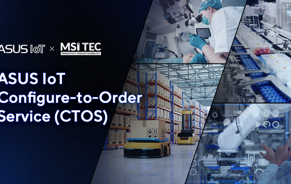 ASUS IoT Partners With MSI TEC to Deliver Configure-to-Order Service (CTOS) for US-Based Clients 