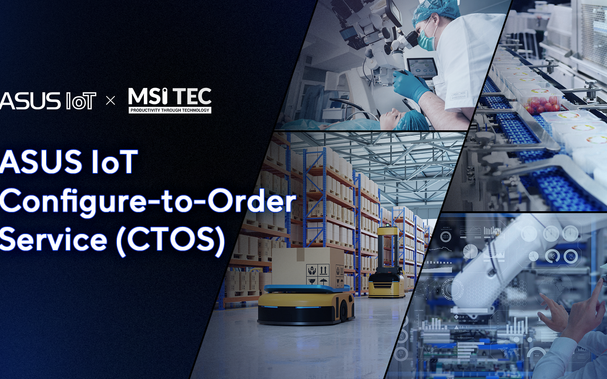 ASUS IoT Partners With MSI TEC to Deliver Configure-to-Order Service (CTOS) for US-Based Clients 